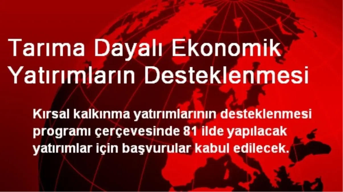 Tarıma Dayalı Ekonomik Yatırımların Desteklenmesi