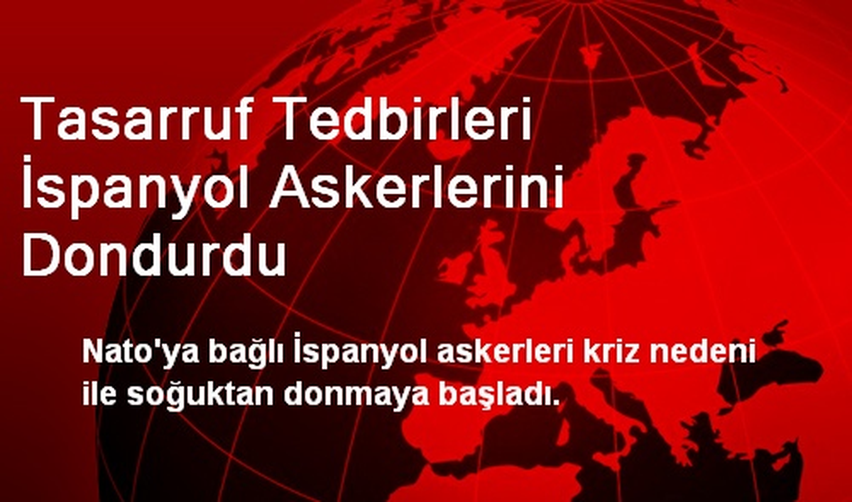 Tasarruf Tedbirleri İspanyol Askerlerini Dondurdu