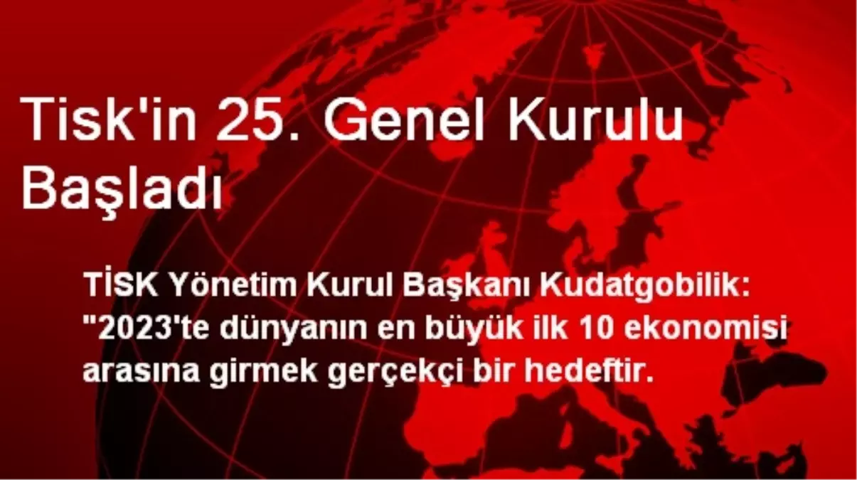 Tisk\'in 25. Genel Kurulu Başladı