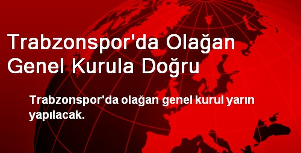 Trabzonspor\'da Olağan Genel Kurula Doğru