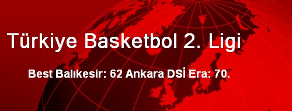 Best Balıkesir: 62 Ankara DSİ Era: 70