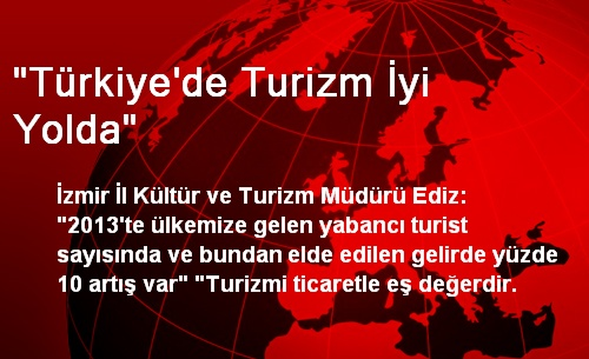 "Türkiye\'de Turizm İyi Yolda"