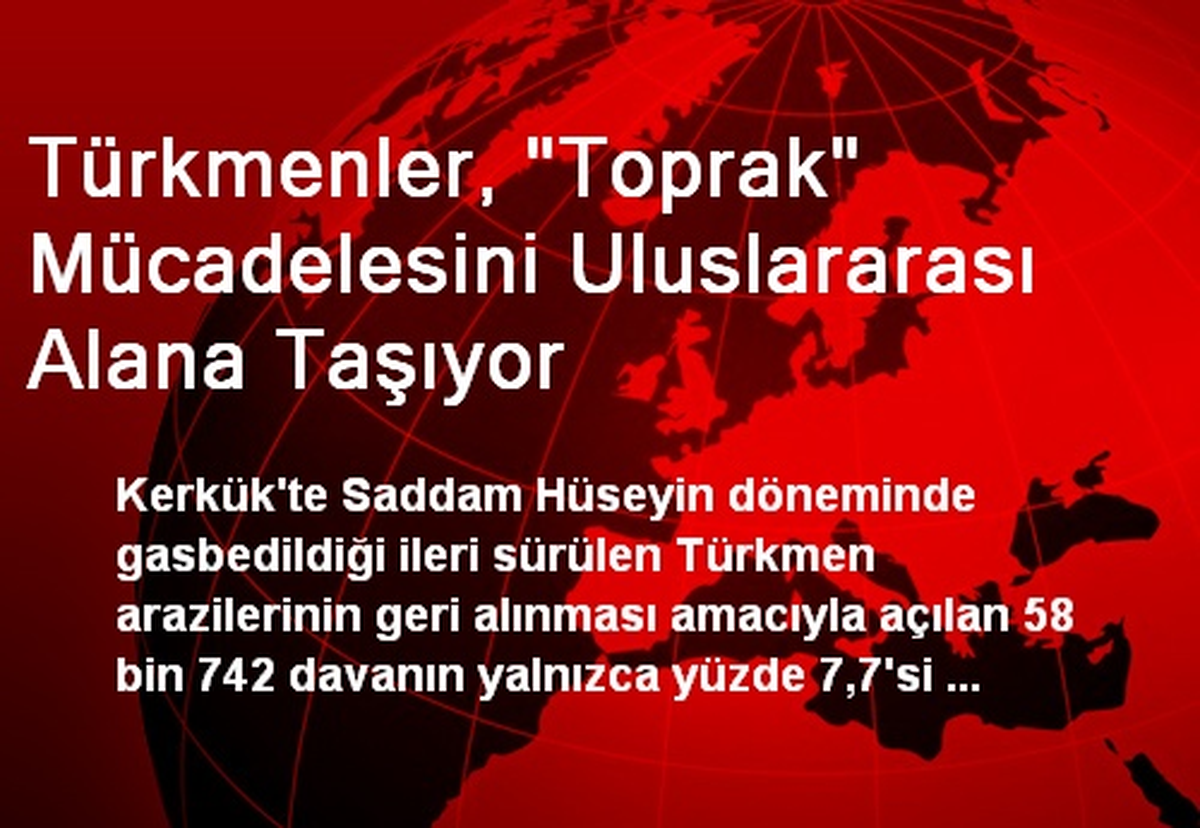 Türkmenler, "Toprak" Mücadelesini Uluslararası Alana Taşıyor