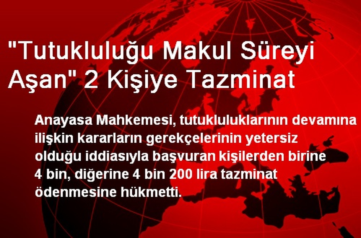 "Tutukluluğu Makul Süreyi Aşan" 2 Kişiye Tazminat