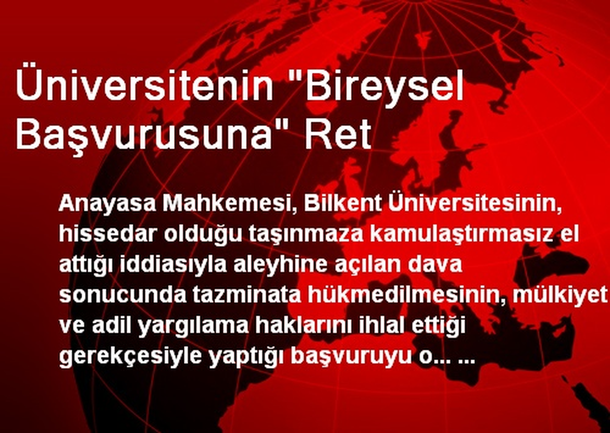 Üniversitenin "Bireysel Başvurusuna" Ret
