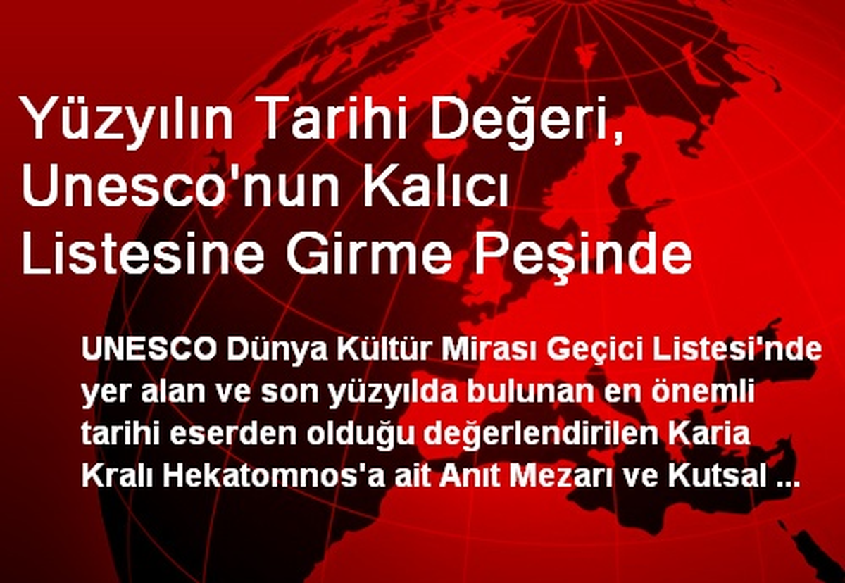 Yüzyılın Tarihi Değeri, Unesco\'nun Kalıcı Listesine Girme Peşinde