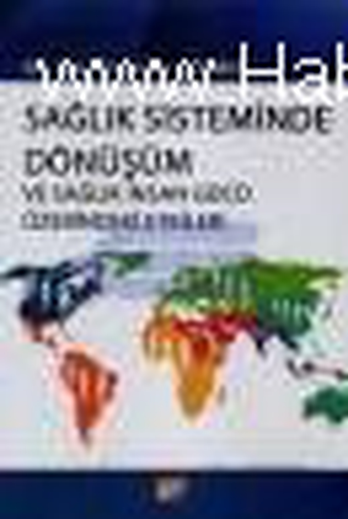 Sağlık Sisteminde Dönüşüm ve Sağlık İnsan Gücü Üzerindeki Etkileri Kitabı