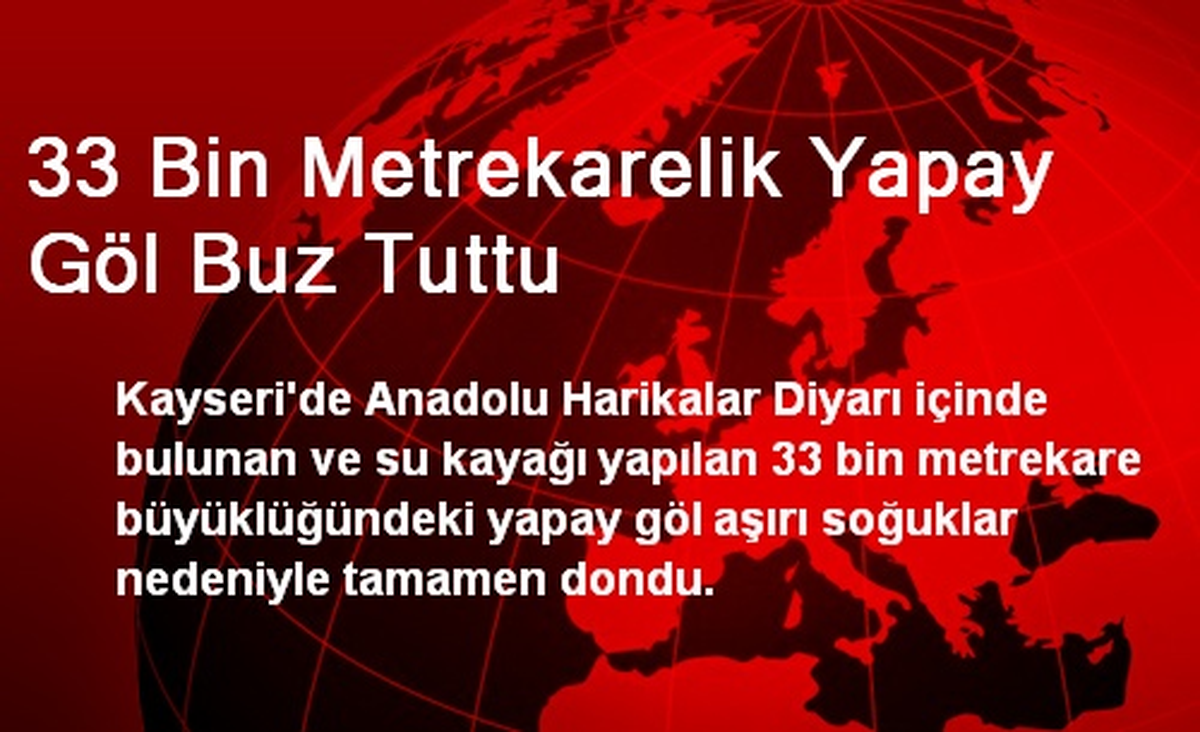 33 Bin Metrekarelik Yapay Göl Buz Tuttu