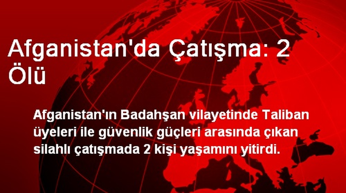 Afganistan\'da Çatışma: 2 Ölü