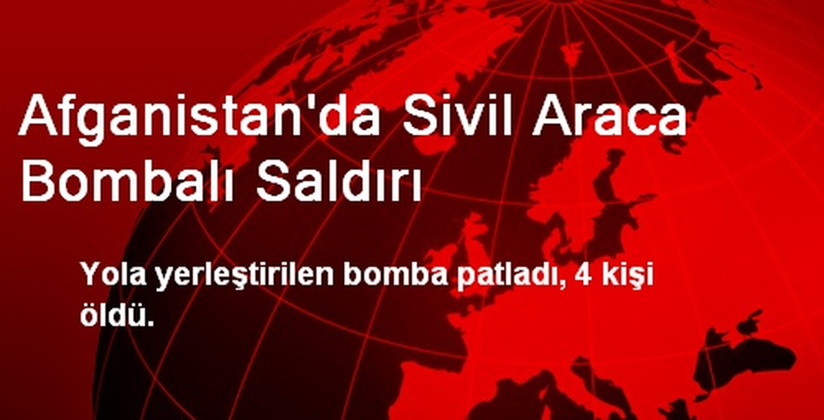 Afganistan\'da Sivil Araca Bombalı Saldırı