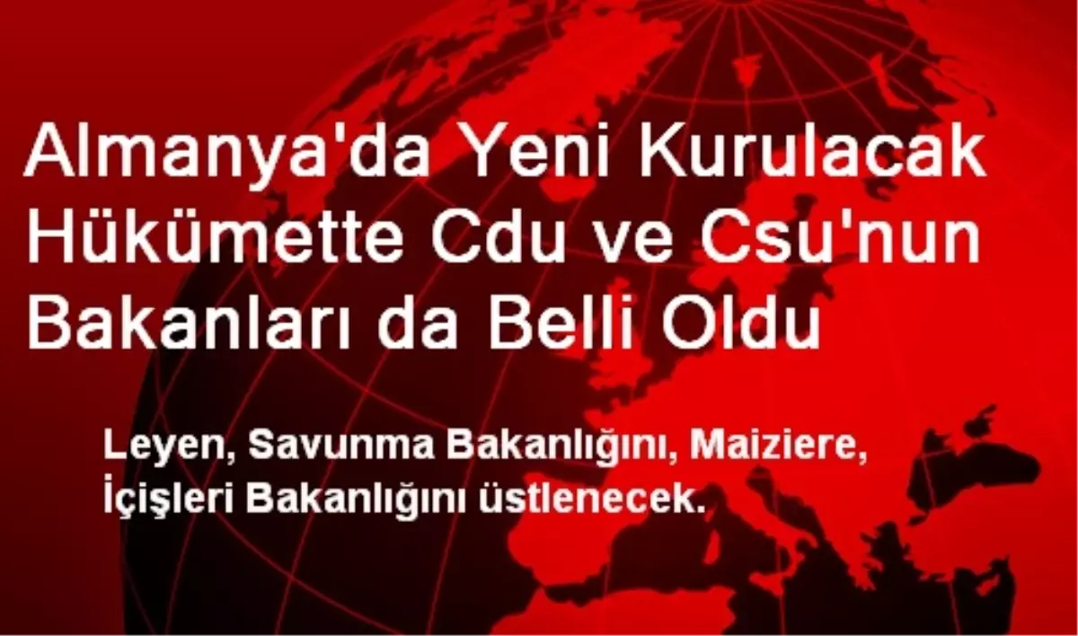 Almanya\'da Yeni Kurulacak Hükümette Cdu ve Csu\'nun Bakanları da Belli Oldu