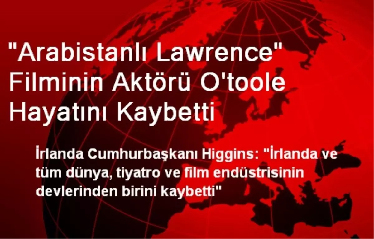 "Arabistanlı Lawrence" Filminin Aktörü O\'toole Hayatını Kaybetti