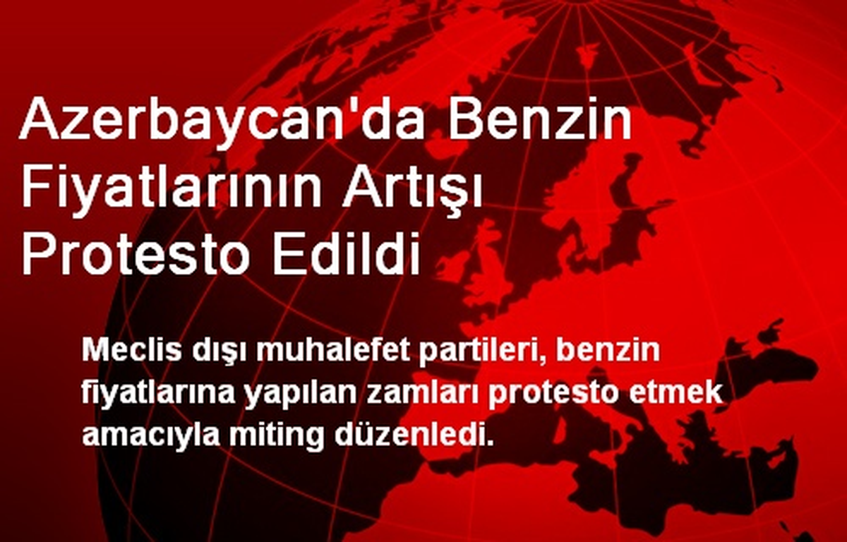 Azerbaycan\'da Benzin Fiyatlarının Artışı Protesto Edildi