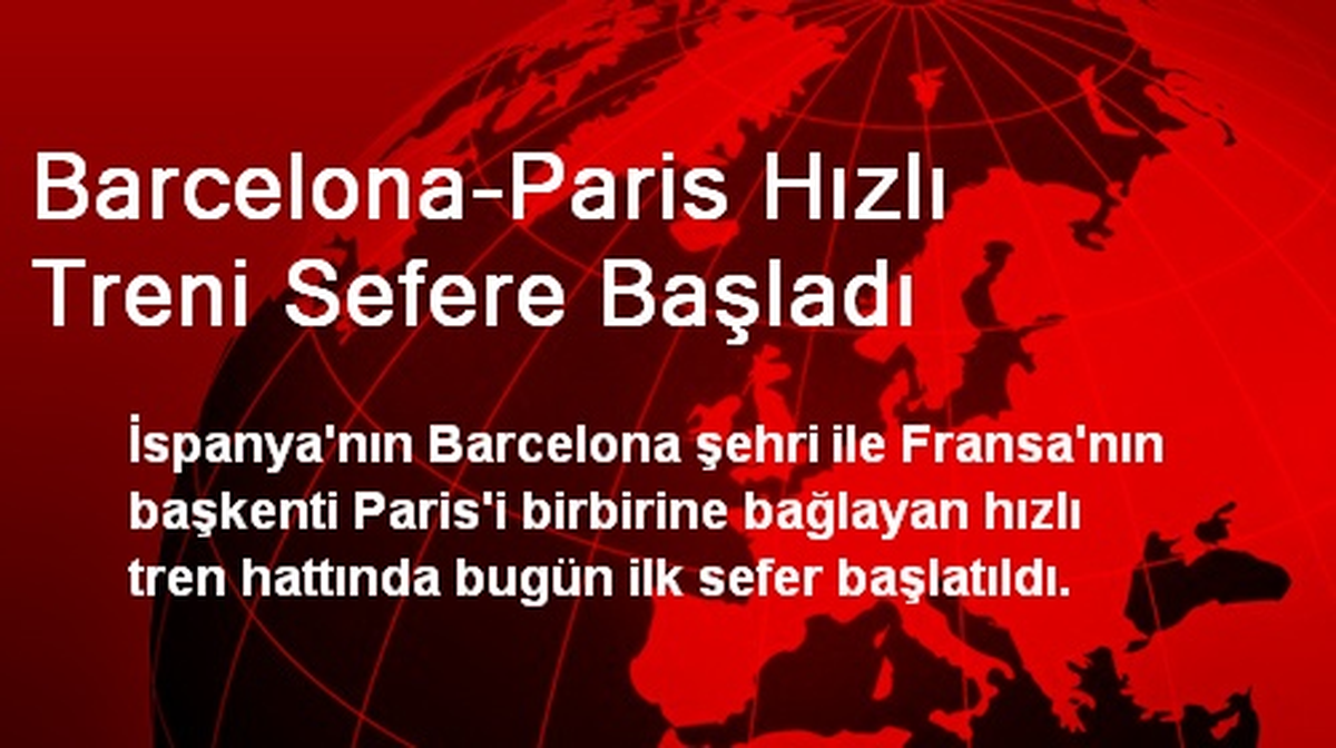 Barcelona-Paris Hızlı Treni Sefere Başladı