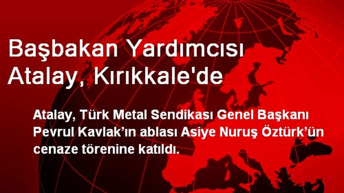 Başbakan Yardımcısı Atalay, Kırıkkale\'de