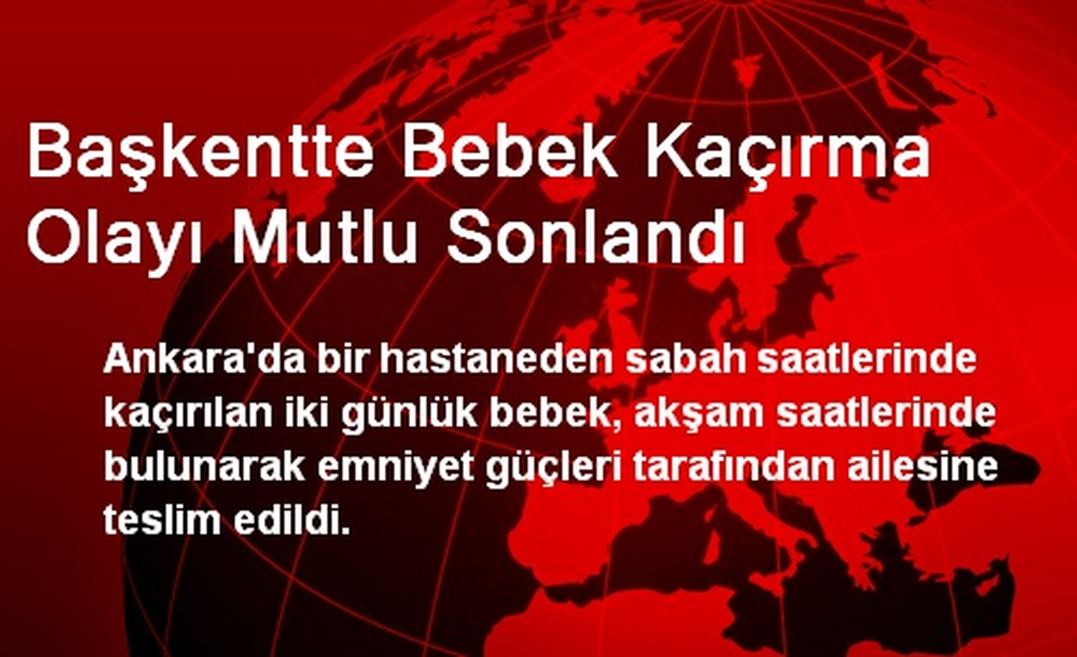 Başkentte Bebek Kaçırma Olayı Mutlu Sonlandı