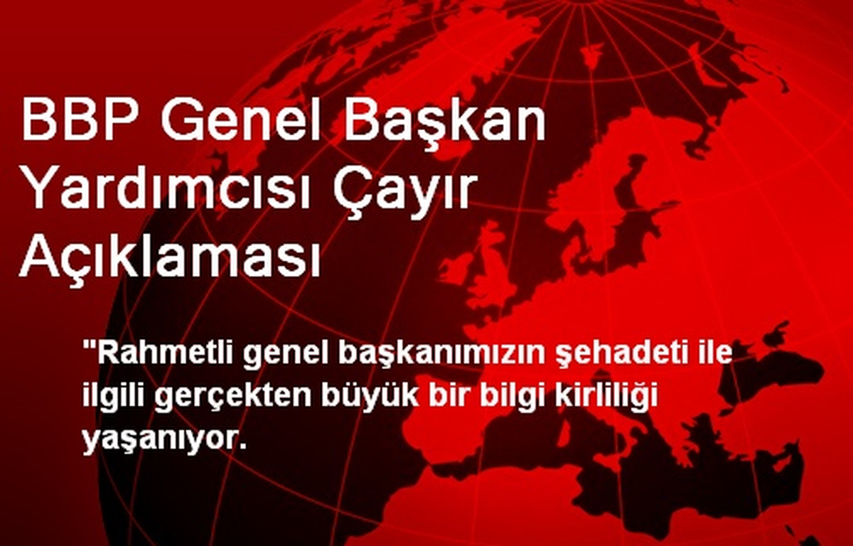 BBP Genel Başkan Yardımcısı Çayır Açıklaması