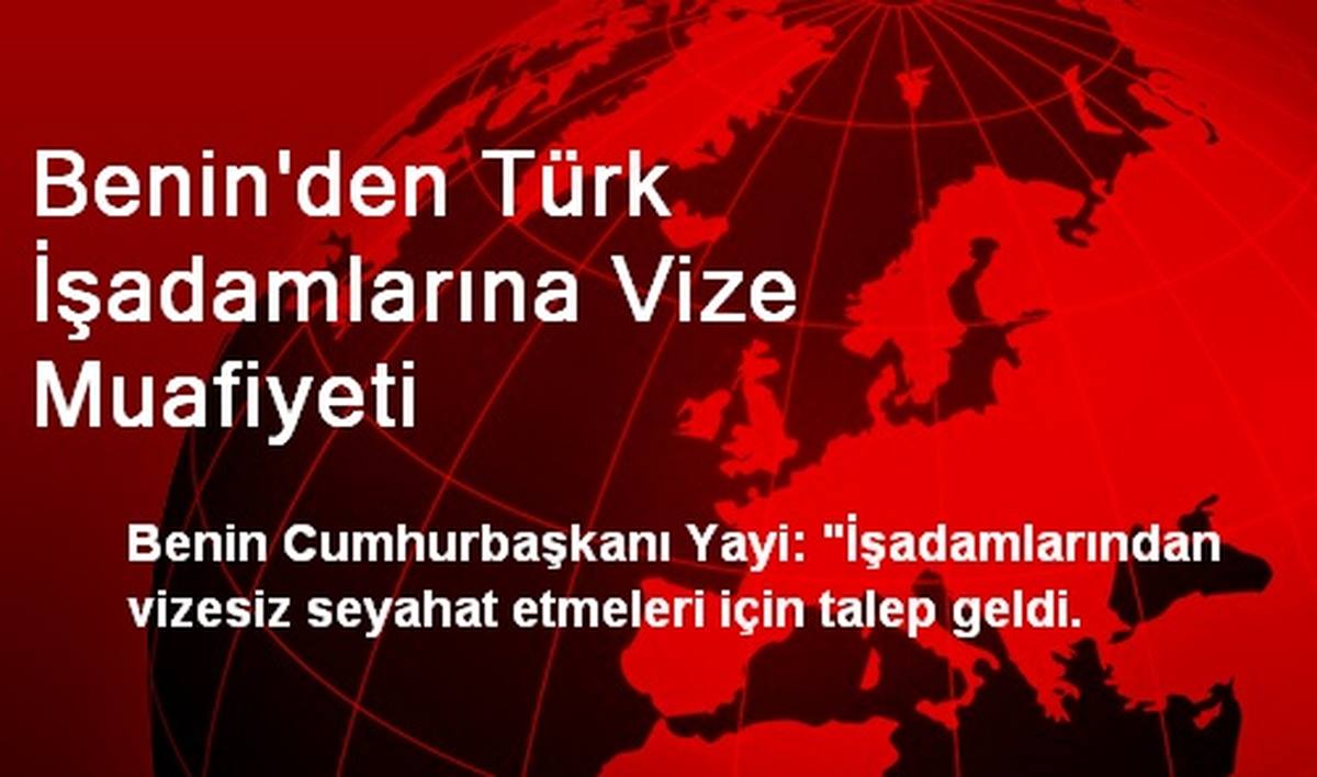 Benin\'den Türk İşadamlarına Vize Muafiyeti