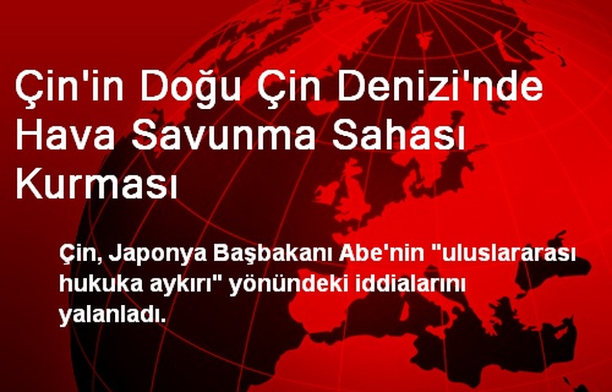 Çin\'in Doğu Çin Denizi\'nde Hava Savunma Sahası Kurması