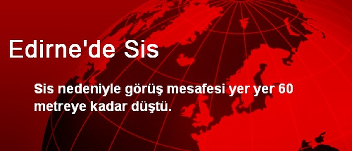 Edirne\'de Sis