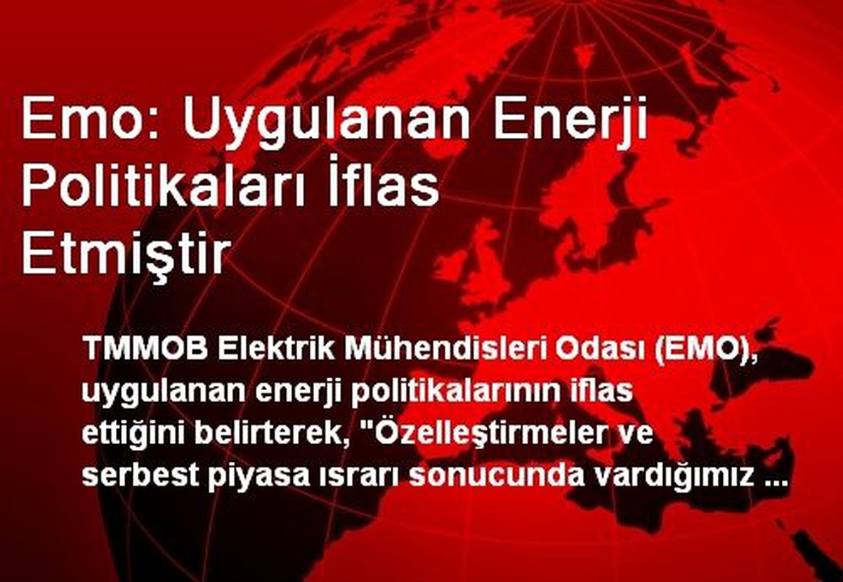 Emo: Uygulanan Enerji Politikaları İflas Etmiştir