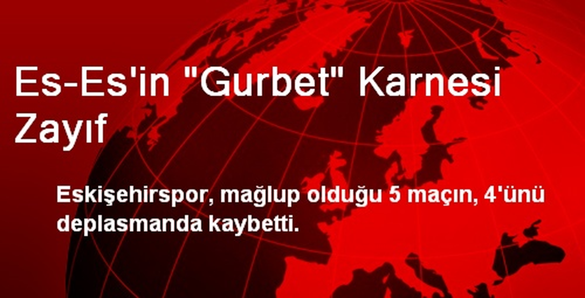 Es-Es\'in "Gurbet" Karnesi Zayıf