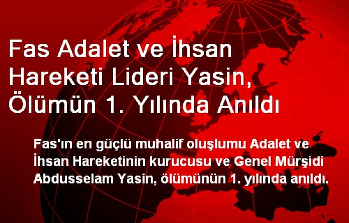 Fas Adalet ve İhsan Hareketi Lideri Yasin, Ölümün 1. Yılında Anıldı