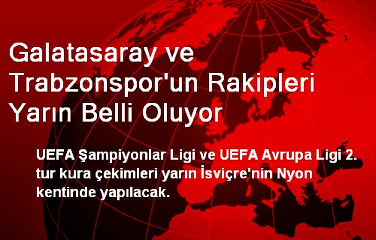 Galatasaray ve Trabzonspor\'un Rakipleri Yarın Belli Oluyor
