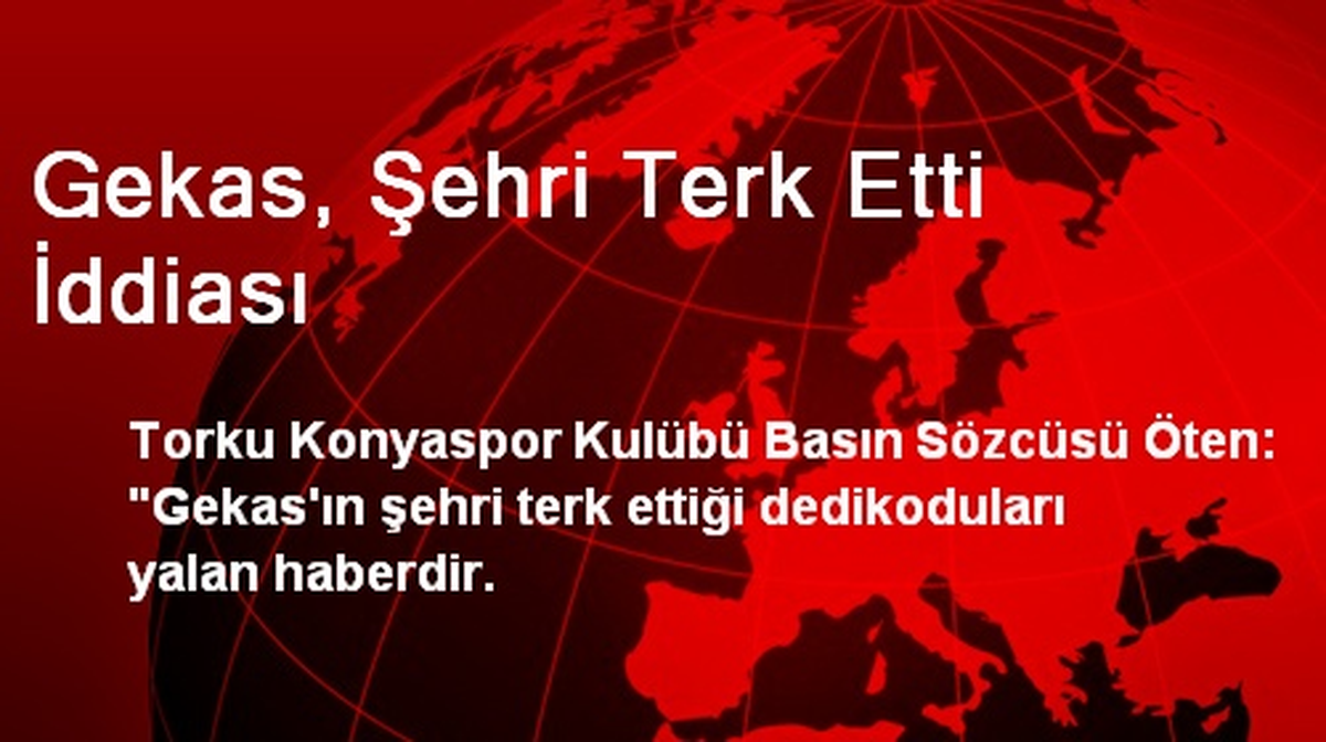 Gekas\'ın, Şehri Terk Etti İddiası Yalan