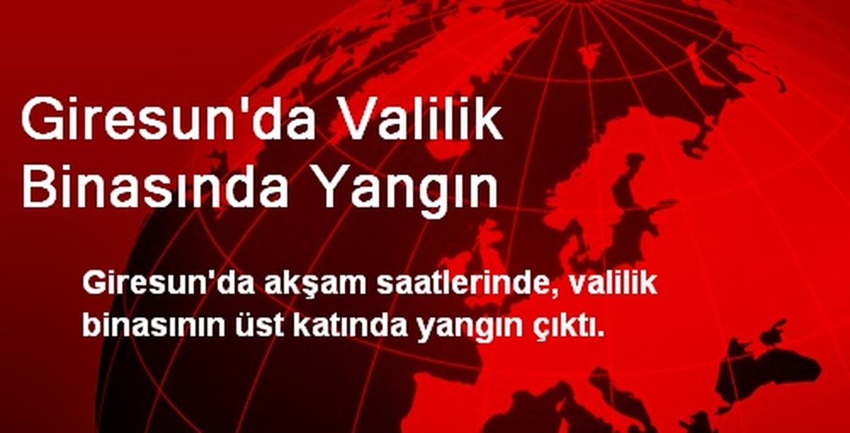 Giresun\'da Valilik Binasında Yangın