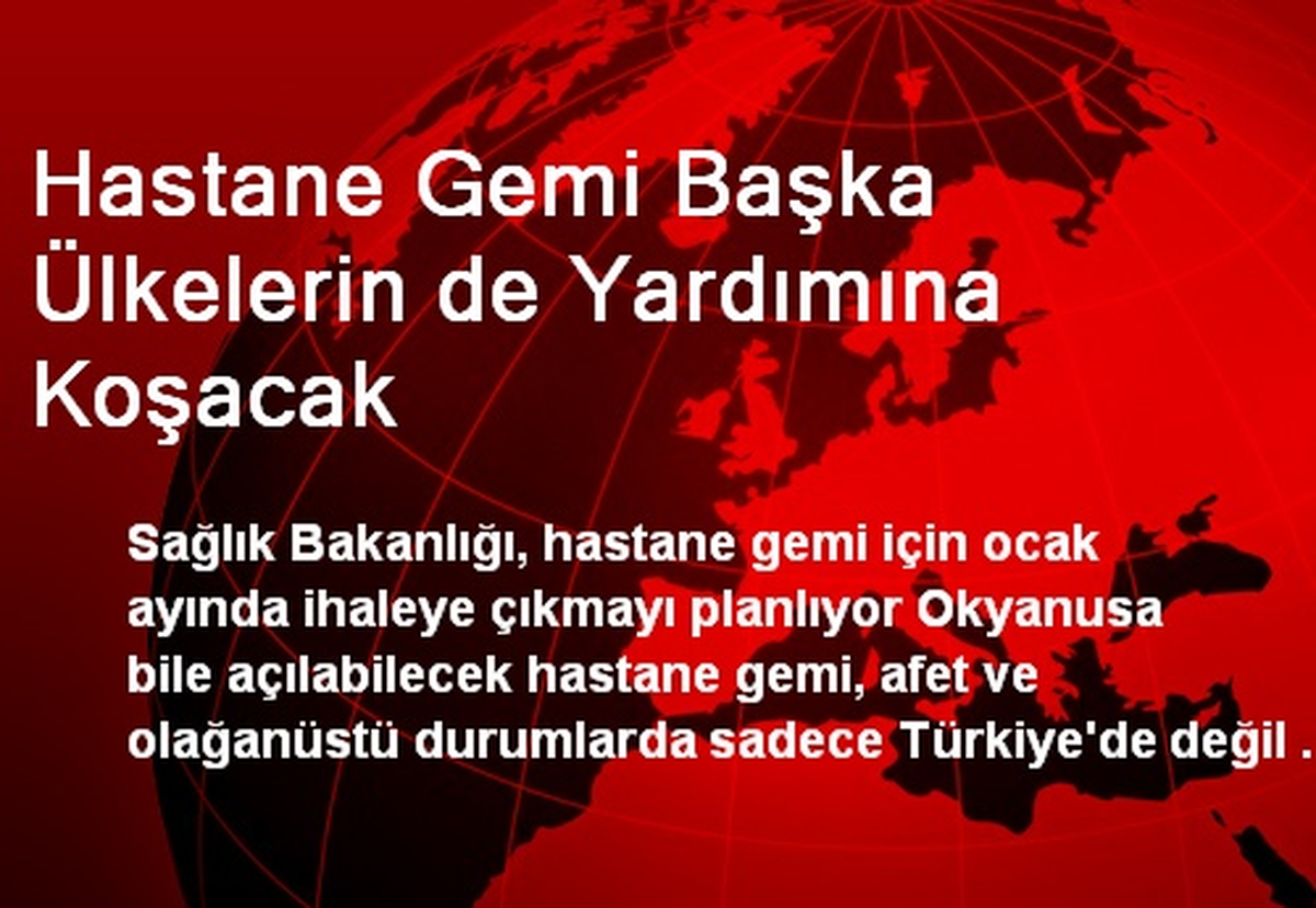 Hastane Gemi Başka Ülkelerin de Yardımına Koşacak