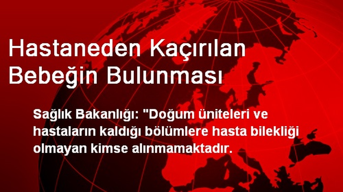 Hastaneden Kaçırılan Bebeğin Bulunması