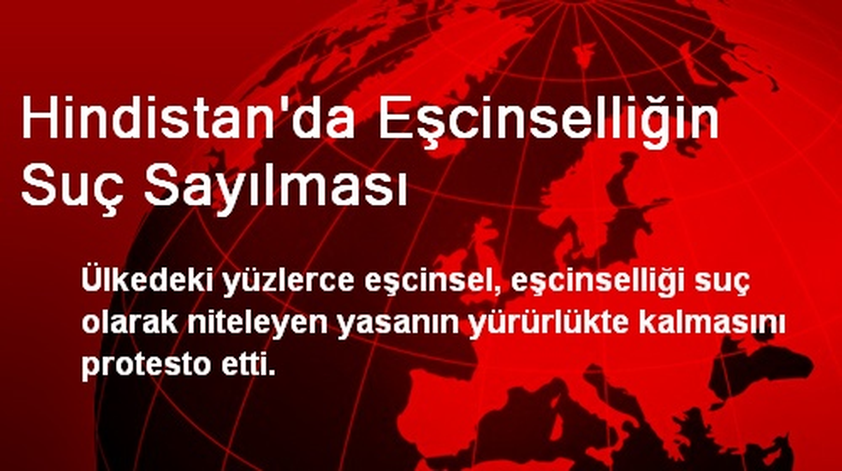 Hindistan\'da Eşcinselliğin Suç Sayılması