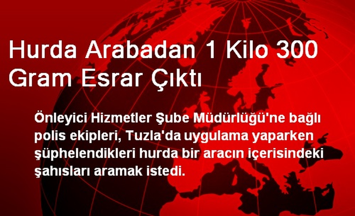 Hurda Arabadan 1 Kilo 300 Gram Esrar Çıktı