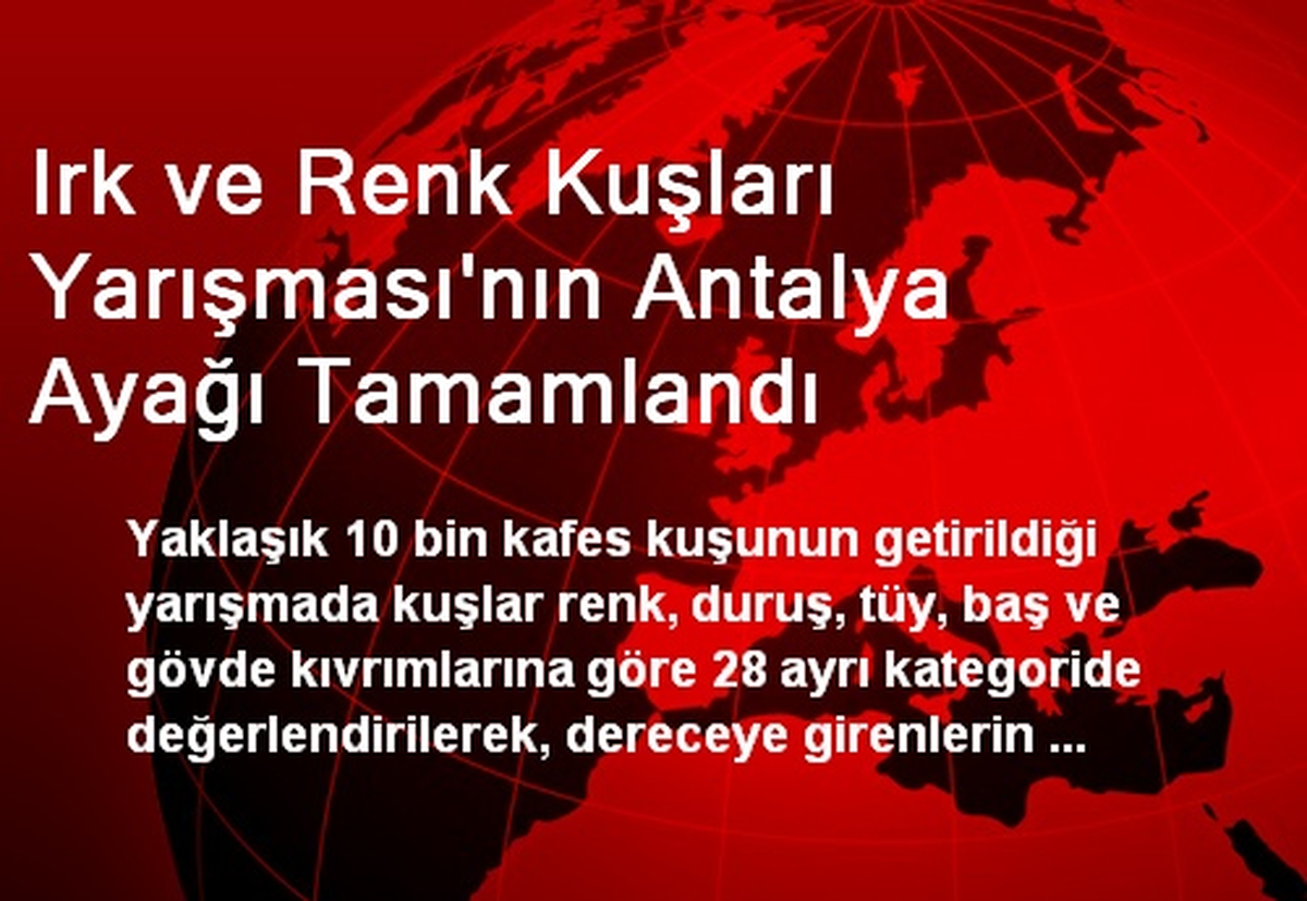Irk ve Renk Kuşları Yarışması\'nın Antalya Ayağı Tamamlandı