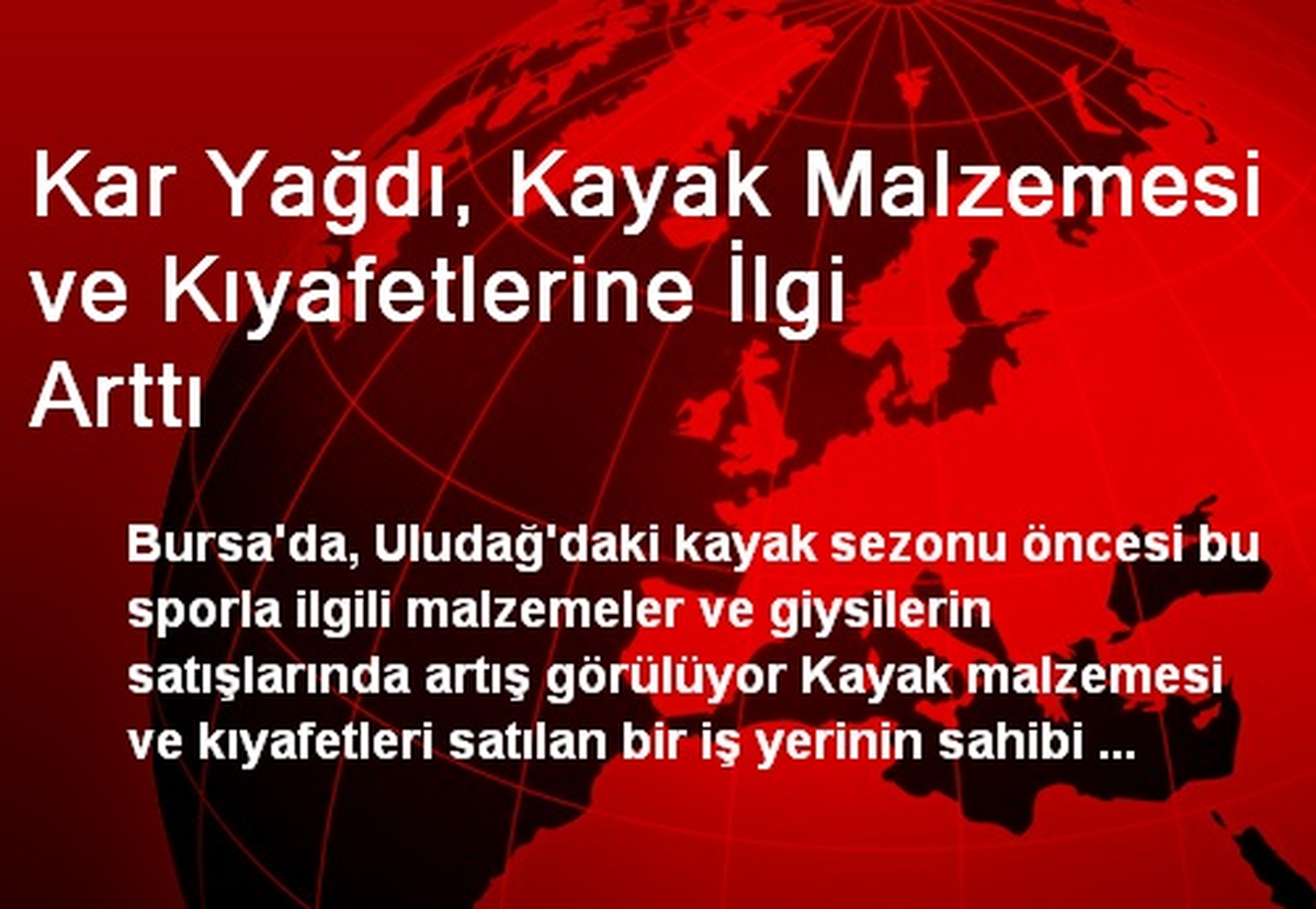 Kar Yağdı, Kayak Malzemesi ve Kıyafetlerine İlgi Arttı