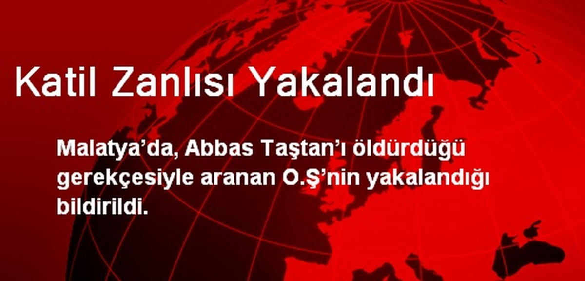 Katil Zanlısı Yakalandı