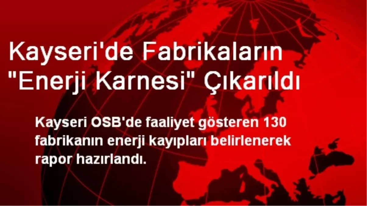 Kayseri\'de Fabrikaların "Enerji Karnesi" Çıkarıldı