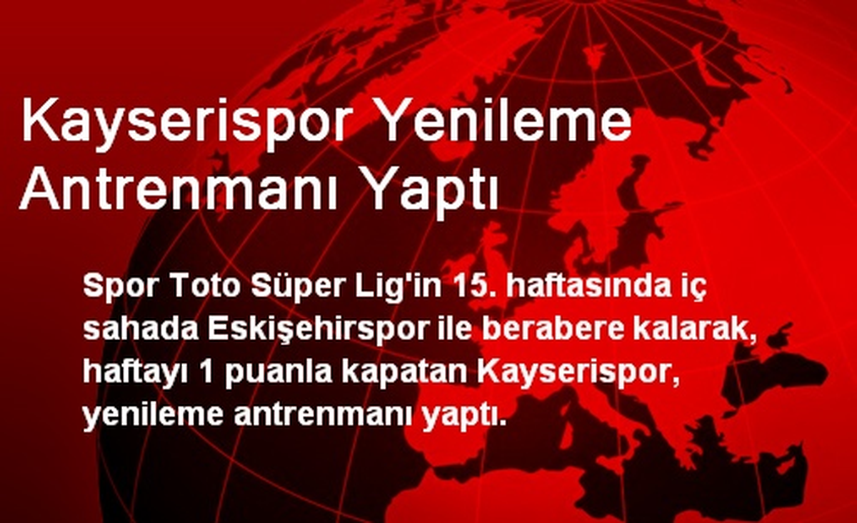 Kayserispor Yenileme Antrenmanı Yaptı