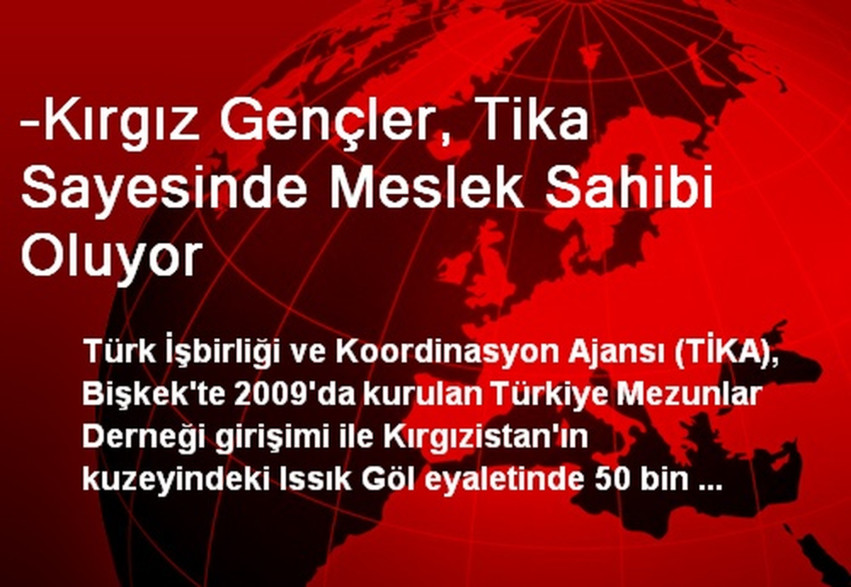 -Kırgız Gençler, Tika Sayesinde Meslek Sahibi Oluyor