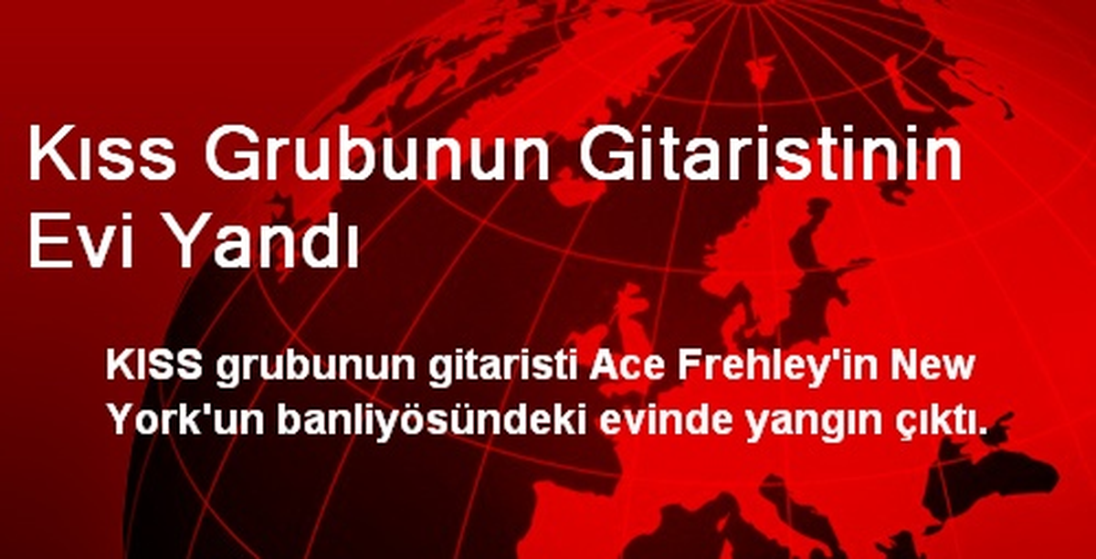 Kıss Grubunun Gitaristinin Evi Yandı