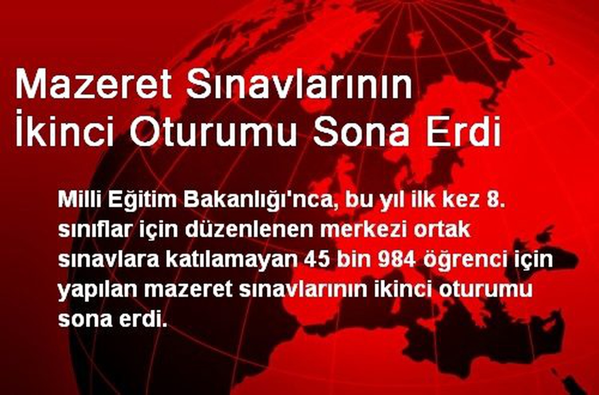 Mazeret Sınavlarının İkinci Oturumu Sona Erdi