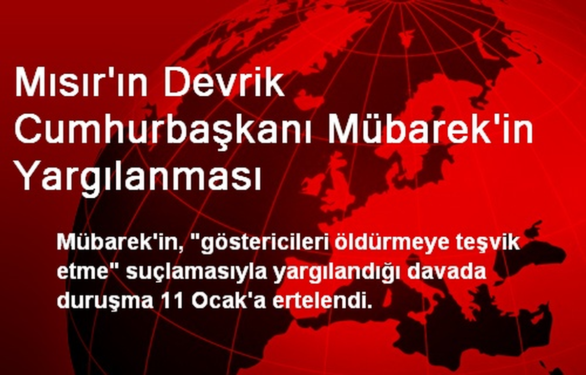 Mısır\'ın Devrik Cumhurbaşkanı Mübarek\'in Yargılanması