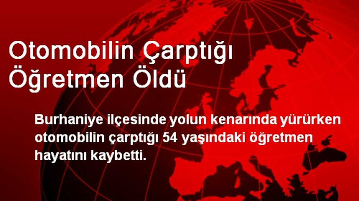 Otomobilin Çarptığı Öğretmen Öldü