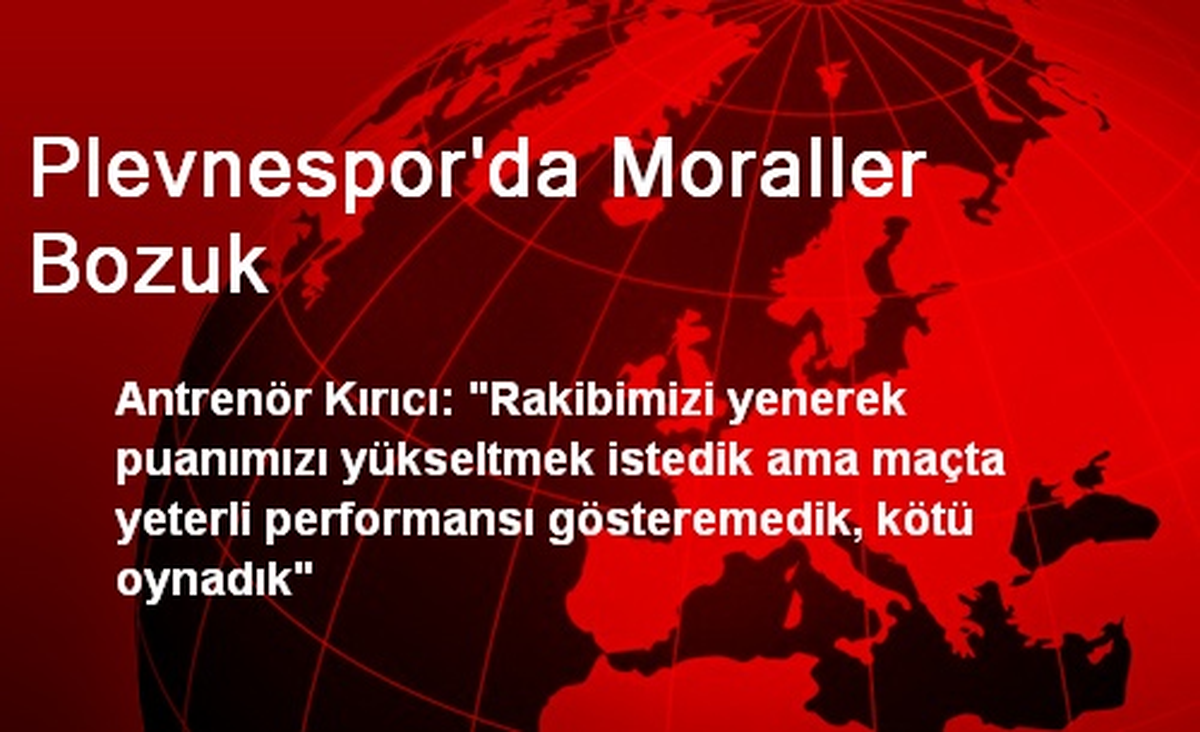 Plevnespor\'da Moraller Bozuk