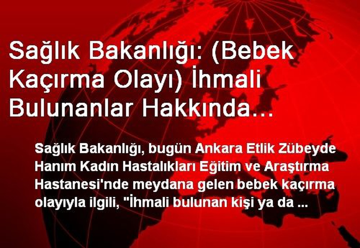 Sağlık Bakanlığı: (Bebek Kaçırma Olayı) İhmali Bulunanlar Hakkında Bakanlığımız Tarafından...