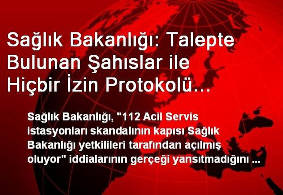 Sağlık Bakanlığı: Talepte Bulunan Şahıslar ile Hiçbir İzin Protokolü İmzalanmamıştır