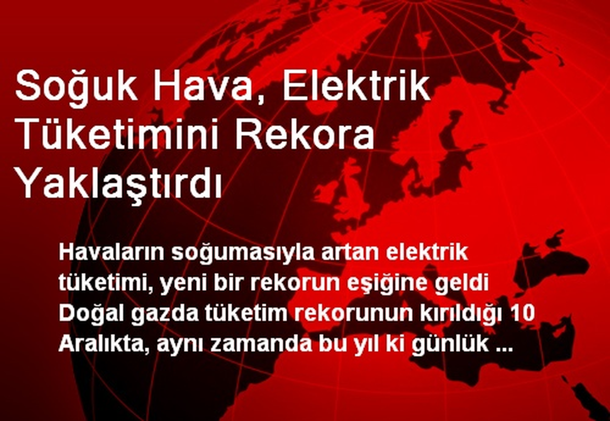 Soğuk Hava, Elektrik Tüketimini Rekora Yaklaştırdı