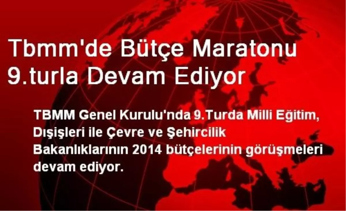 Tbmm\'de Bütçe Maratonu 9.turla Devam Ediyor