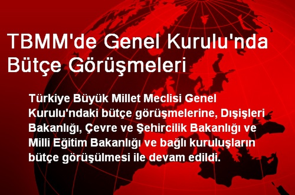 TBMM\'de Genel Kurulu\'nda Bütçe Görüşmeleri